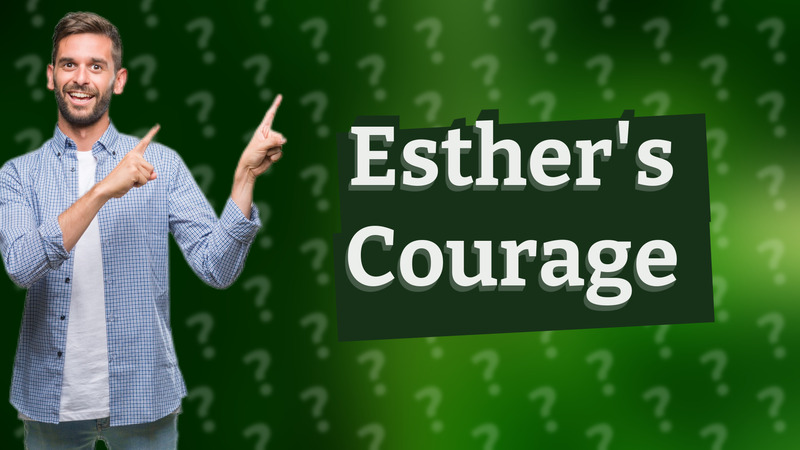 Esther's Courage