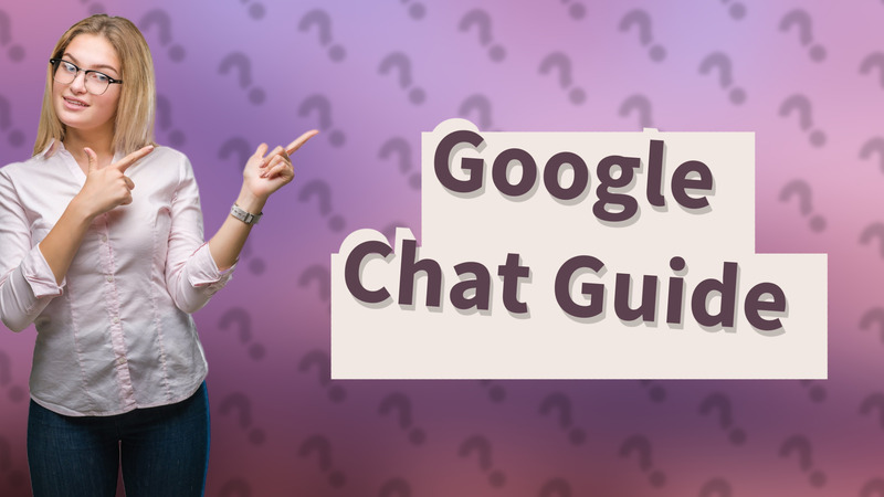 Google Chat Guide