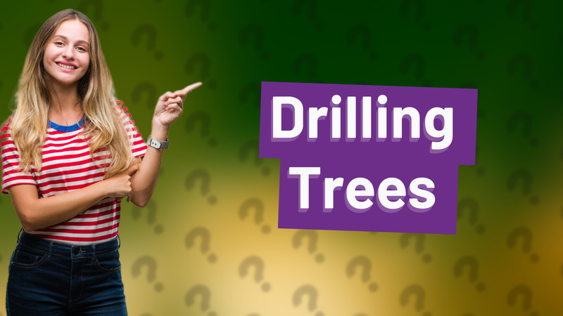 Drilling Trees
