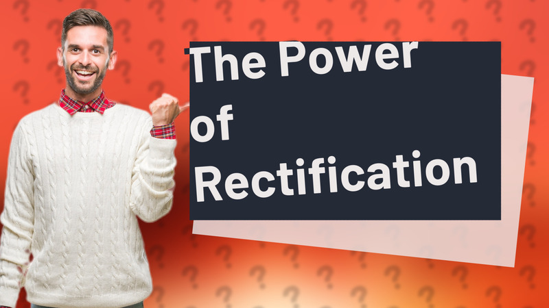 The Power of Rectification