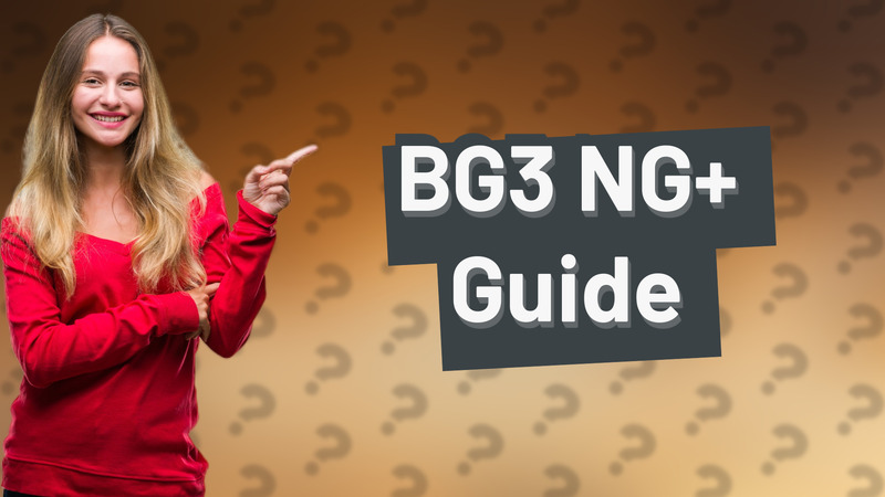 BG3 NG+ Guide