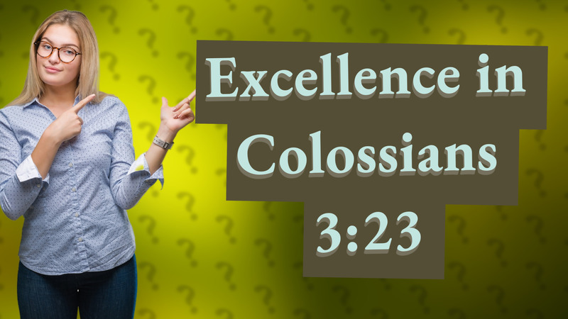 Excellence in Colossians 3:23
