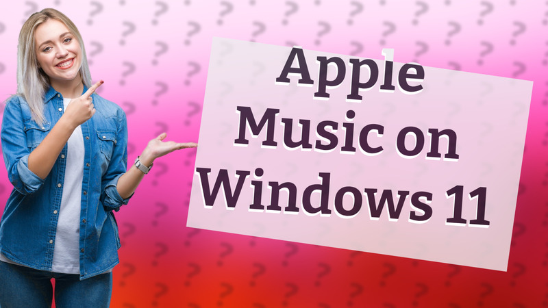Apple Music on Windows 11