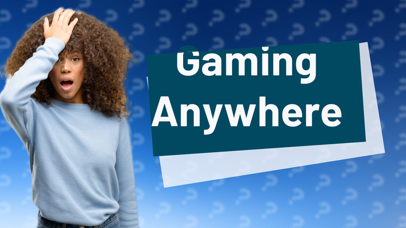 Gaming Anywhere