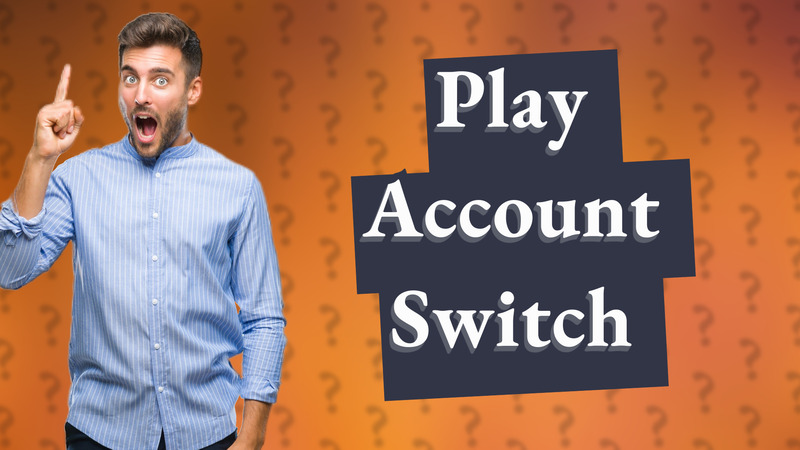 Play Account Switch