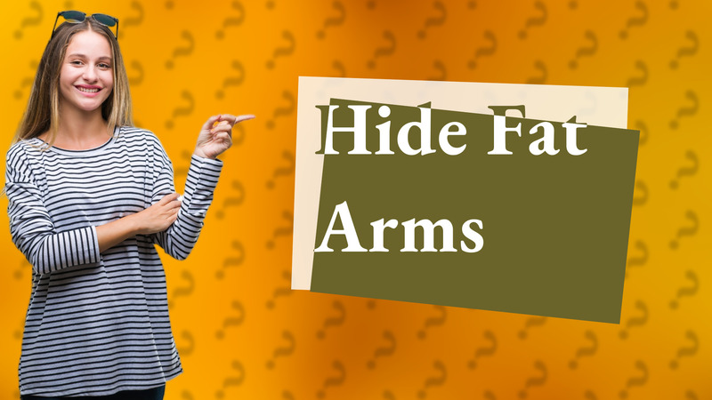 Hide Fat Arms