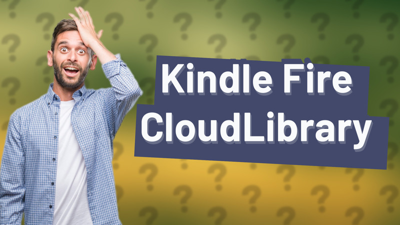 Kindle Fire CloudLibrary