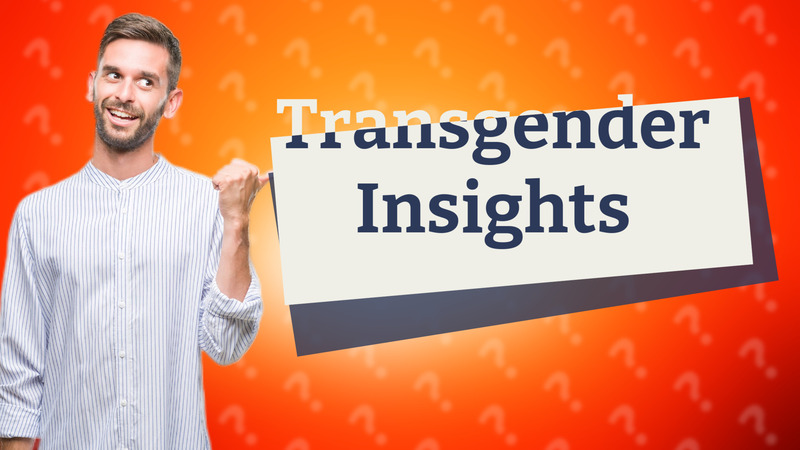 Transgender Insights