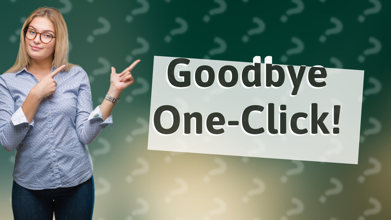 Goodbye One-Click!