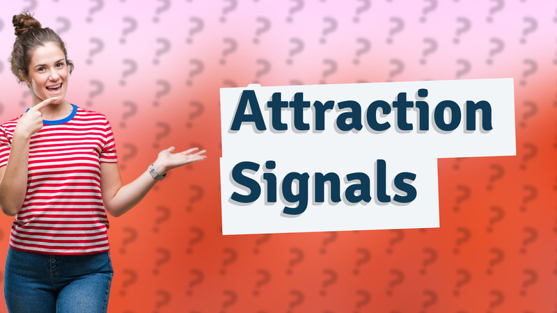 Attraction Signals