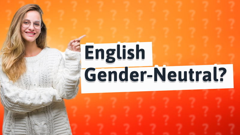 English Gender-Neutral?