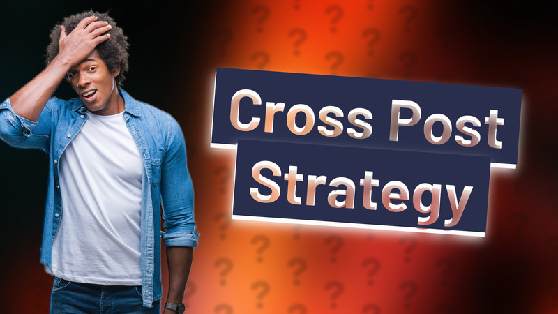 Cross Post Strategy