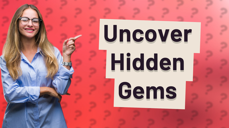 Uncover Hidden Gems