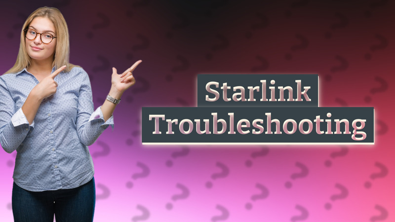 Starlink Troubleshooting