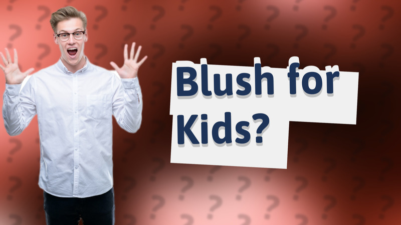 Blush for Kids?