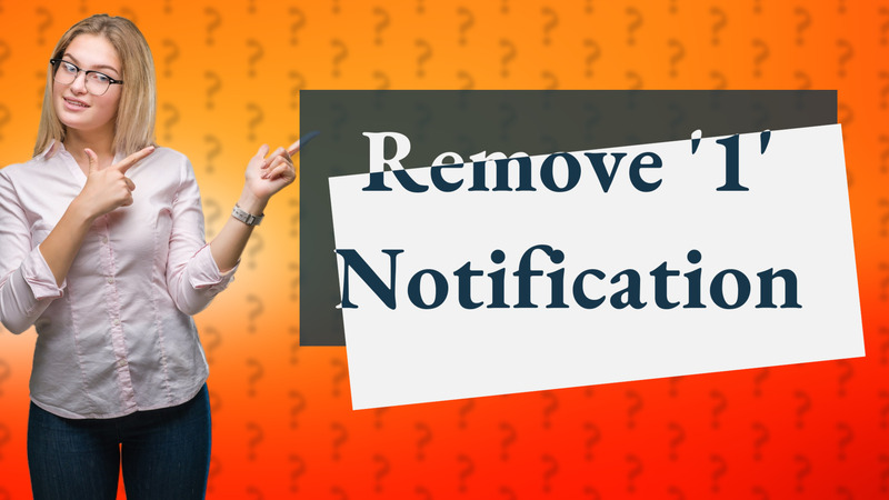 Remove '1' Notification