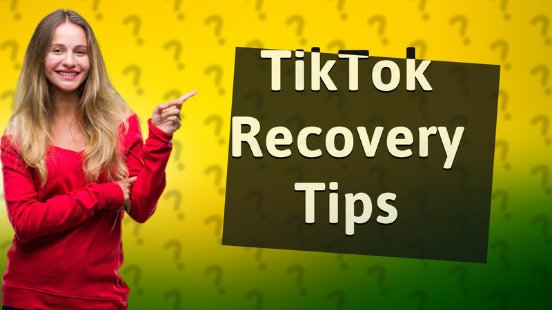 TikTok Recovery Tips