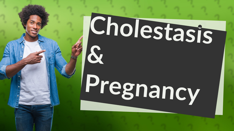 Cholestasis & Pregnancy
