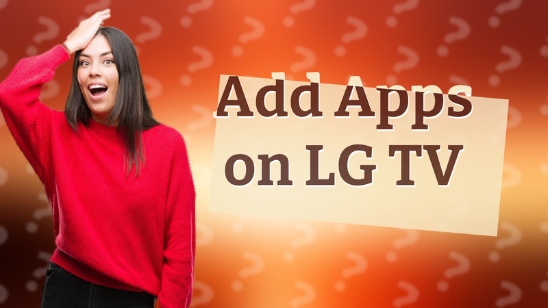 Add Apps on LG TV
