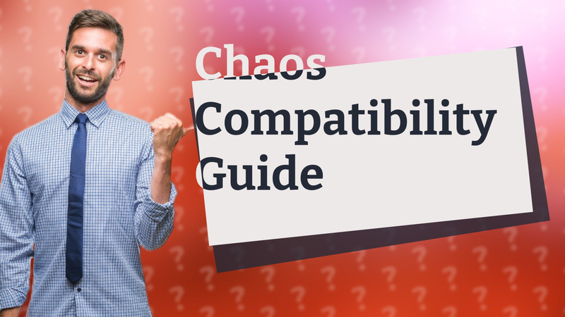 Chaos Compatibility Guide