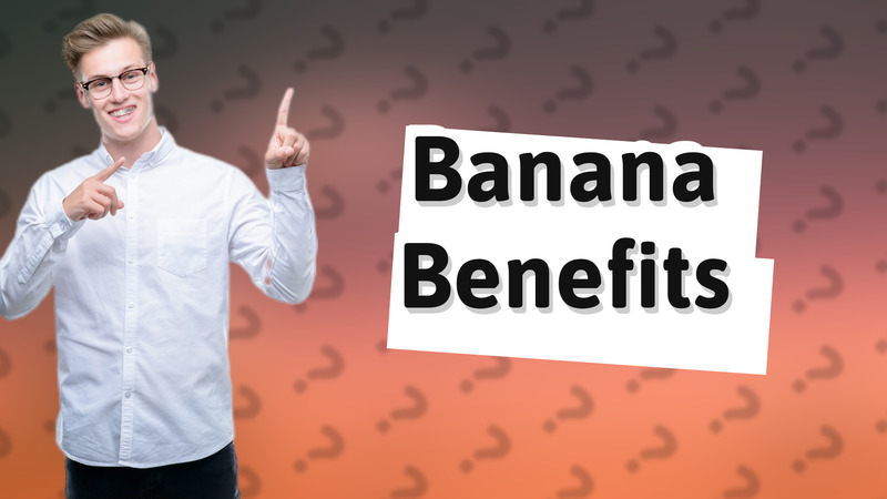 Banana Benefits