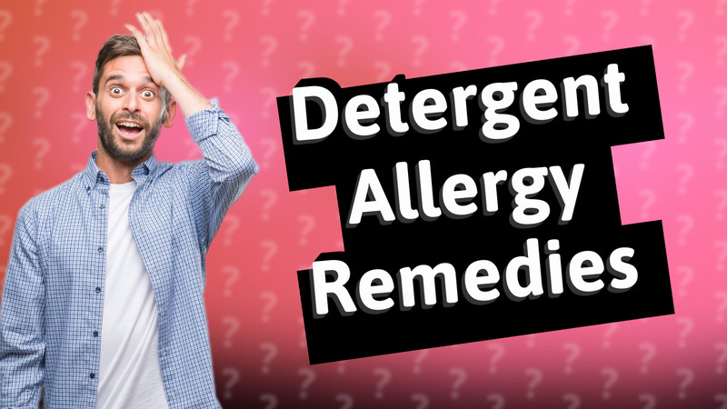 Detergent Allergy Remedies