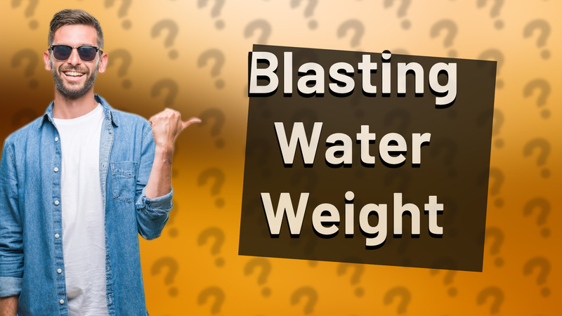 Blasting Water Weight