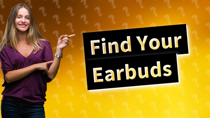 Find Your Earbuds