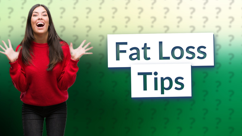 Fat Loss Tips