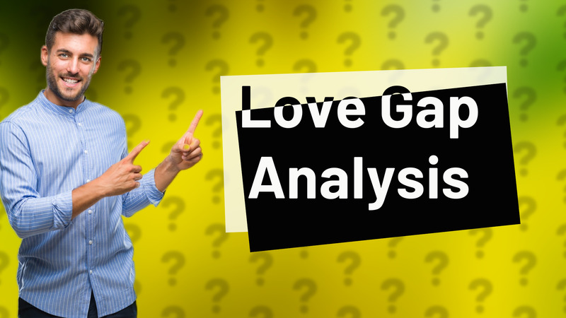 Love Gap Analysis