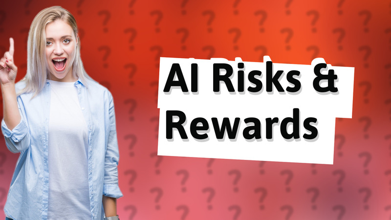 AI Risks & Rewards