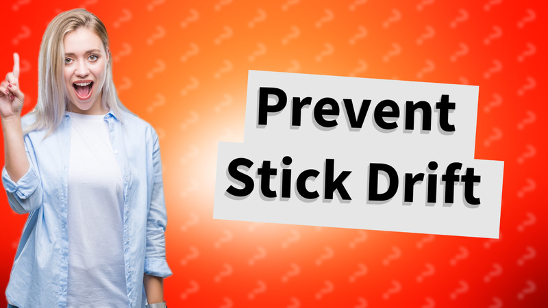 Prevent Stick Drift