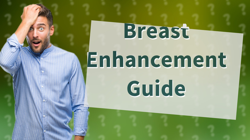 Breast Enhancement Guide