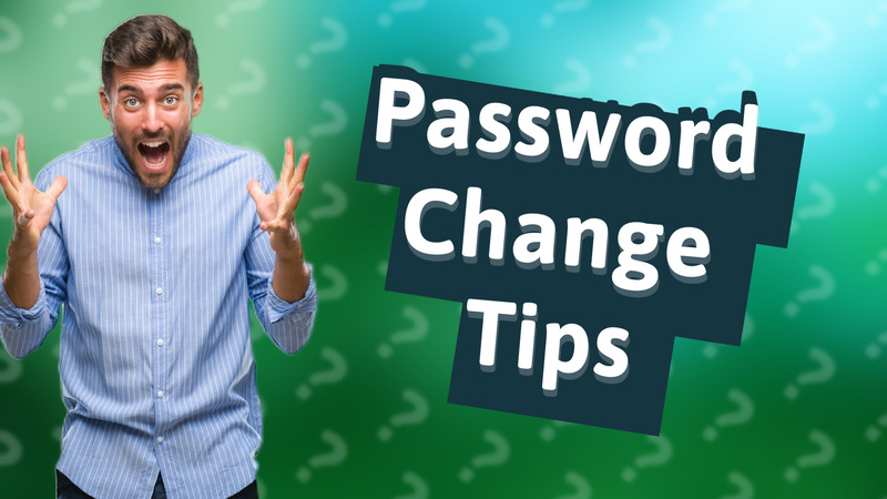 Password Change Tips