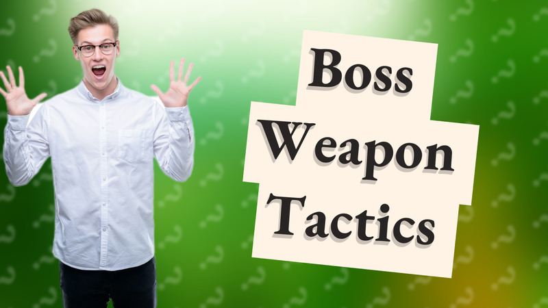 Boss Weapon Tactics