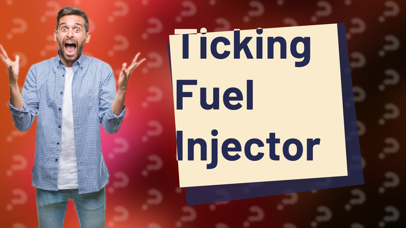 Ticking Fuel Injector