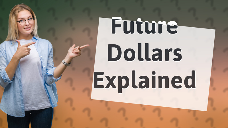Future Dollars Explained