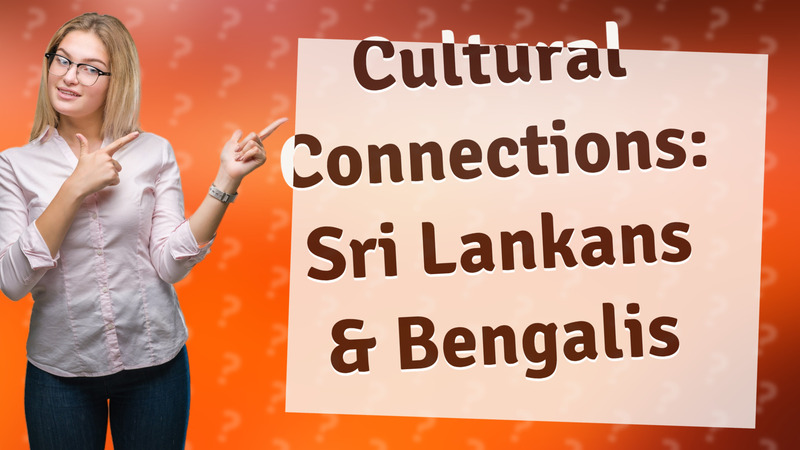 Cultural Connections: Sri Lankans & Bengalis