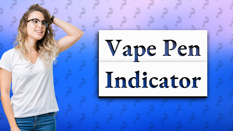 Vape Pen Indicator