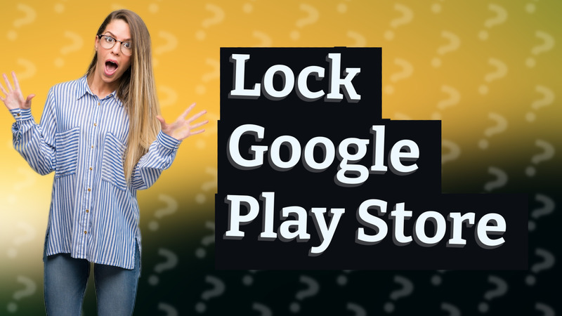 Lock Google Play Store