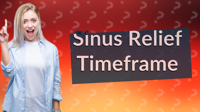 Sinus Relief Timeframe