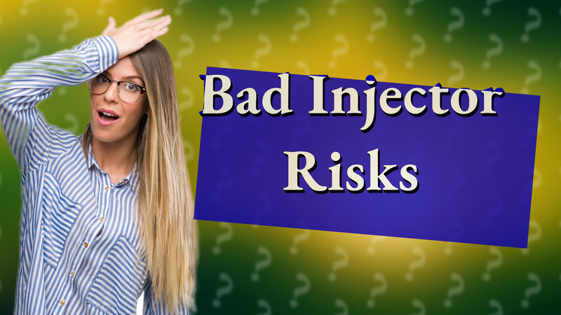 Bad Injector Risks