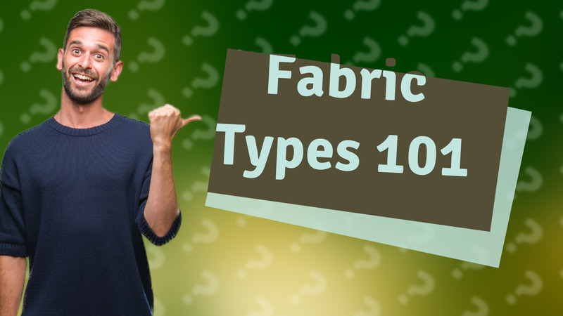 Fabric Types 101