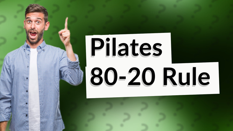 Pilates 80-20 Rule
