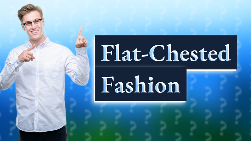 Flat-Chested Fashion