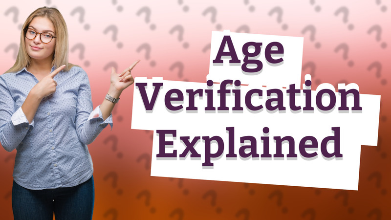 Age Verification Explained