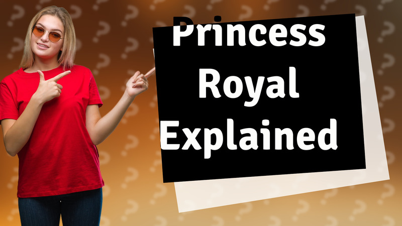Princess Royal Explained