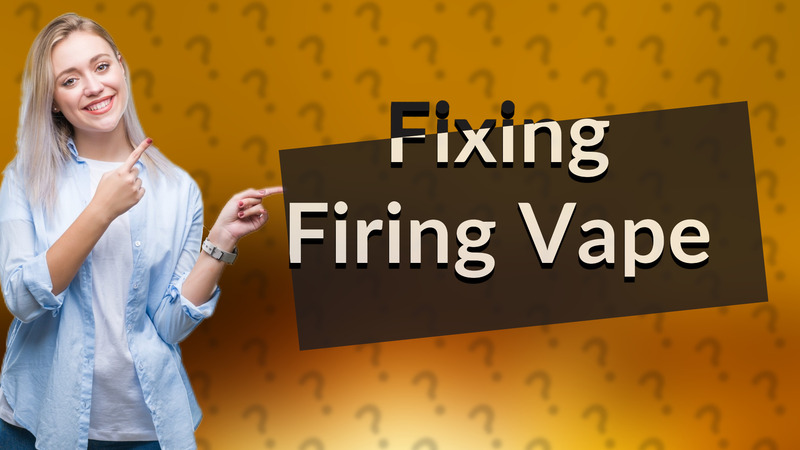 Fixing Firing Vape