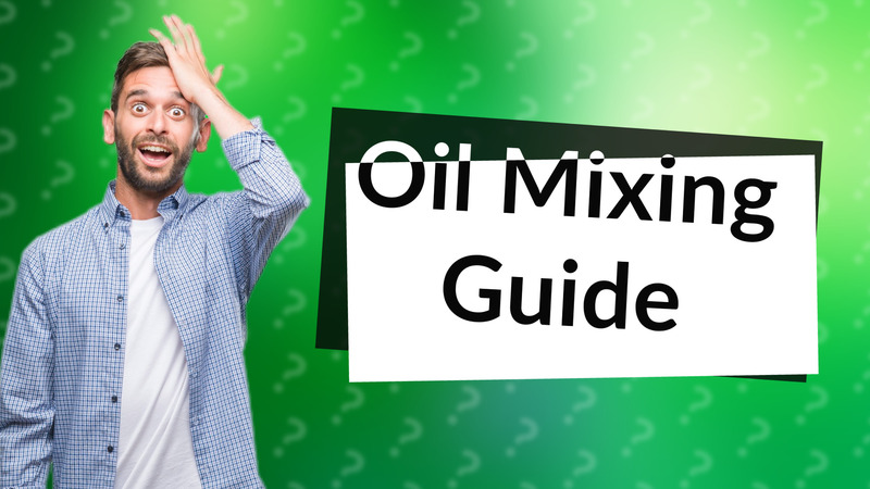 Oil Mixing Guide
