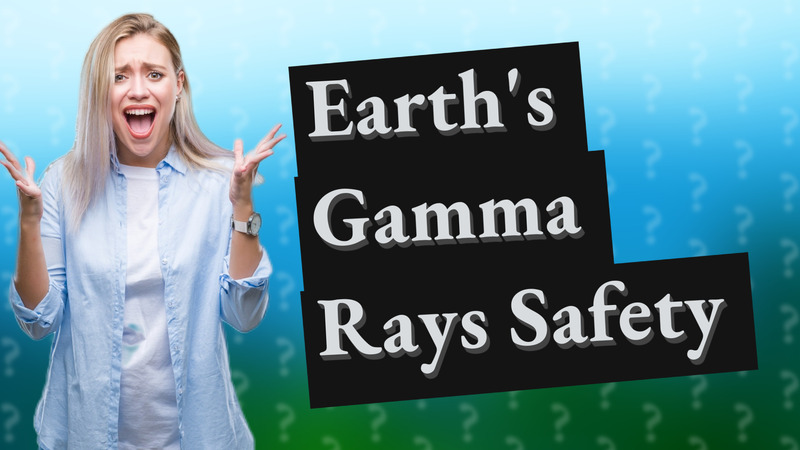 Earth's Gamma Rays Safety